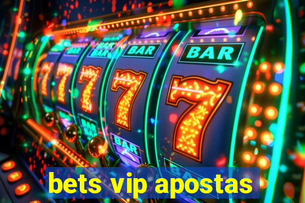 bets vip apostas